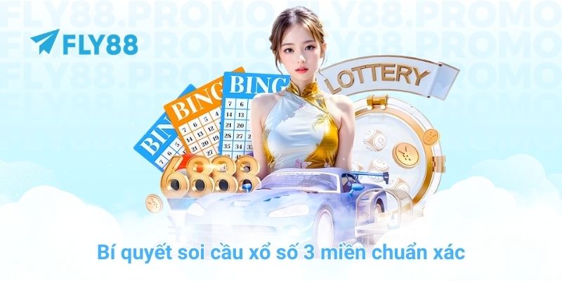 Bí quyết soi cầu xổ số 3 miền chuẩn xác